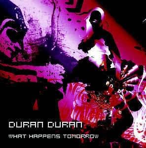 Album cover art for "What Happens Tomorrow" by Duran Duran