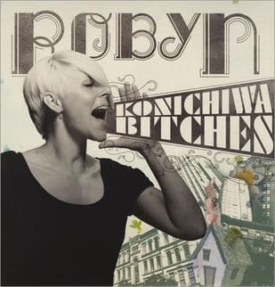 Album cover art for "Konichiwa Bitches" by Robyn