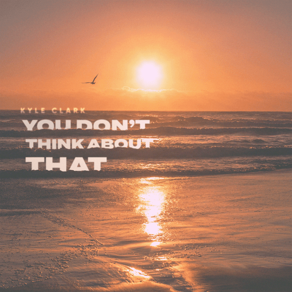 Album cover art for "You Don't Think About That" by Kyle Clark