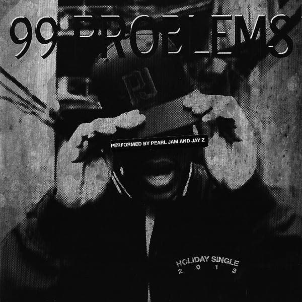Album cover art for "99 Problems" by Pearl Jam & JAY-Z