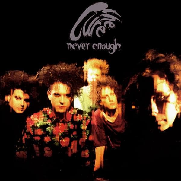 Album cover art for "Never Enough" by The Cure