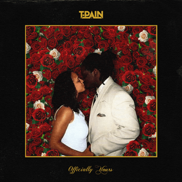 Album cover art for "Officially Yours" by T-Pain