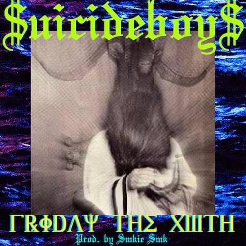 Album cover art for "Friday the 13th" by $uicideboy$