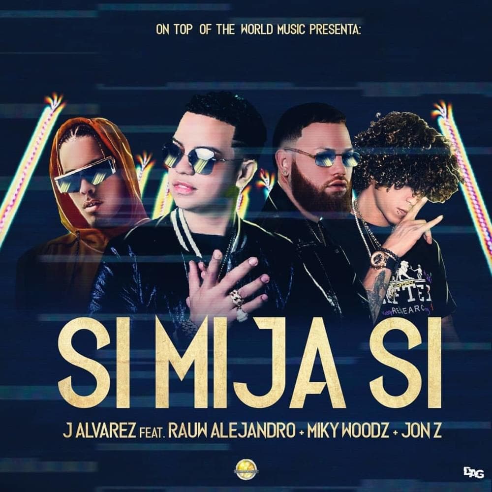 Album cover art for "Si Mija Si" by J Álvarez & Miky Woodz & Rauw Alejandro & Jon Z