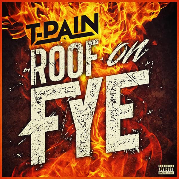 Album cover art for "Roof On Fye" by T-Pain