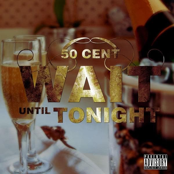 Album cover art for "Wait 'til Tonight" by 50 Cent