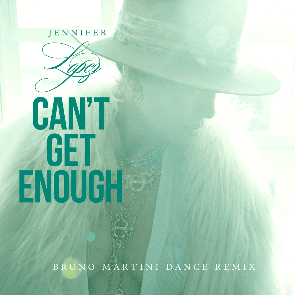 Album cover art for "Can't Get Enough (Bruno Martini Remix)" by Jennifer Lopez
