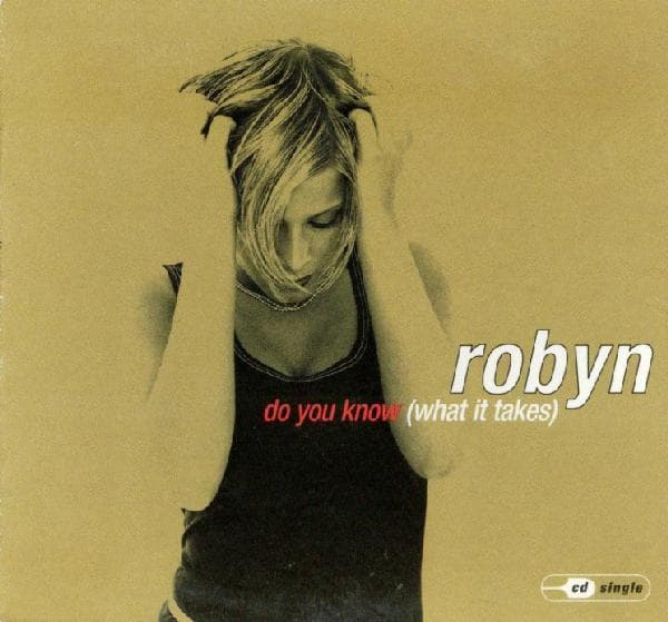 Album cover art for "Do You Know (What It Takes)" by Robyn