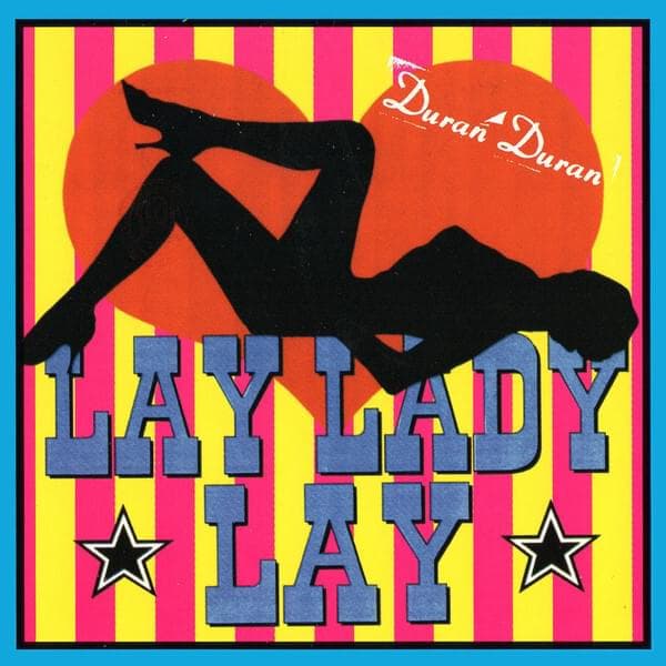 Album cover art for "Lay Lady Lay" by Duran Duran