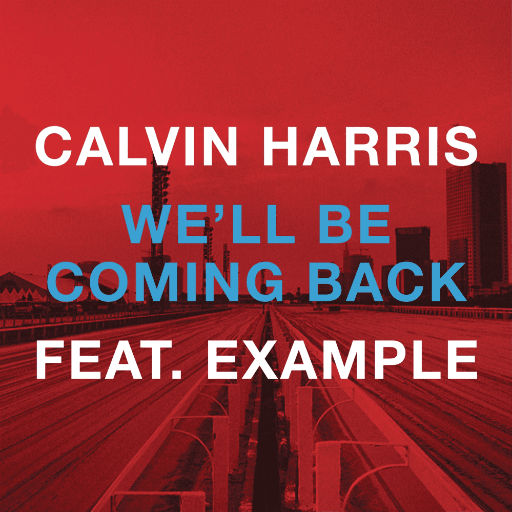 Album cover art for "We'll Be Coming Back (Original Extended Mix)" by Calvin Harris & Example