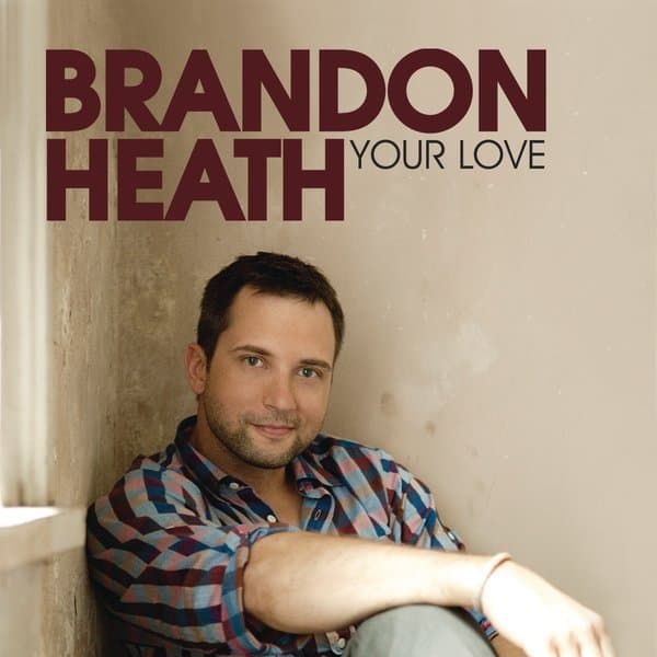 Album cover art for "Your Love" by Brandon Heath
