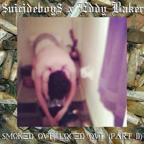 Album cover art for "Smoked Out, Loced Out [Part II]" by $uicideboy$ & Eddy Baker
