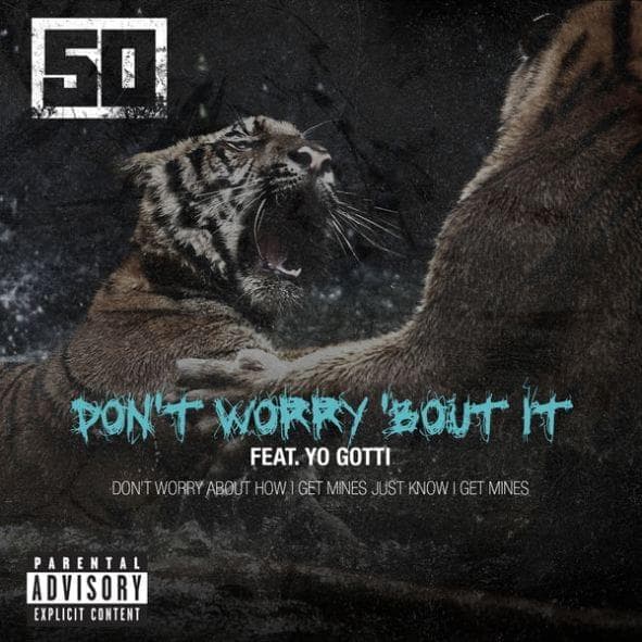 Album cover art for "Don't Worry 'Bout It" by 50 Cent & Yo Gotti