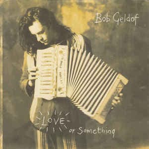 Album cover art for "Love or Something" by Bob Geldof