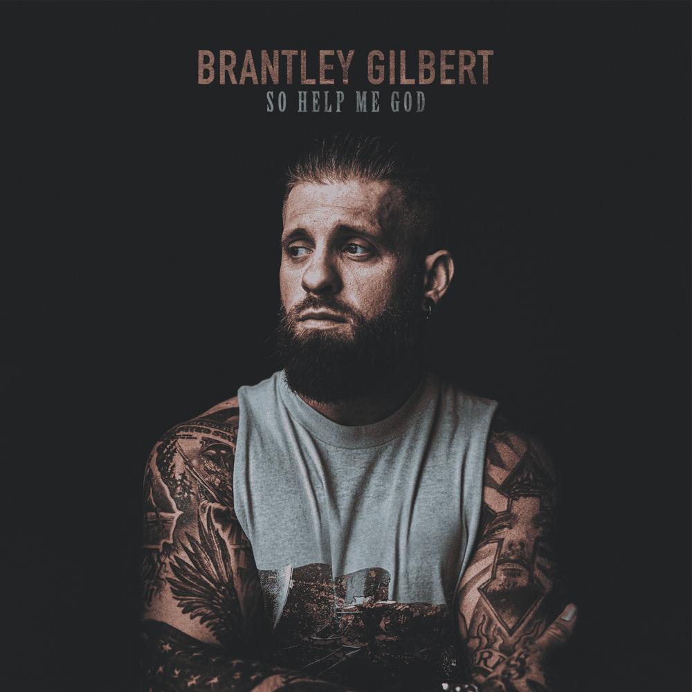 Album cover art for "So Help Me God" by Brantley Gilbert