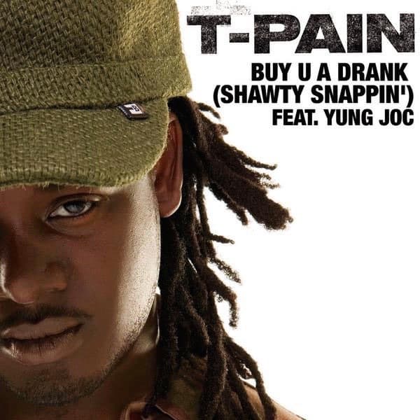 Album cover art for "Buy U a Drank (Shawty Snappin')" by T-Pain & Yung Joc