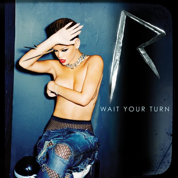 Album cover art for "Wait Your Turn" by Rihanna