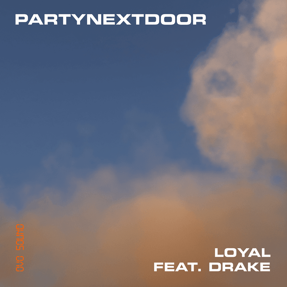 Album cover art for "LOYAL" by PARTYNEXTDOOR & Drake