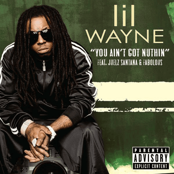 Album cover art for "You Ain’t Got Nuthin" by Lil Wayne & Juelz Santana & Fabolous