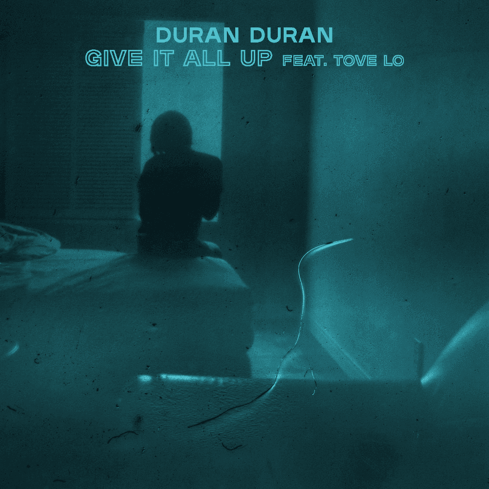 Album cover art for "GIVE IT ALL UP" by Duran Duran & Tove Lo