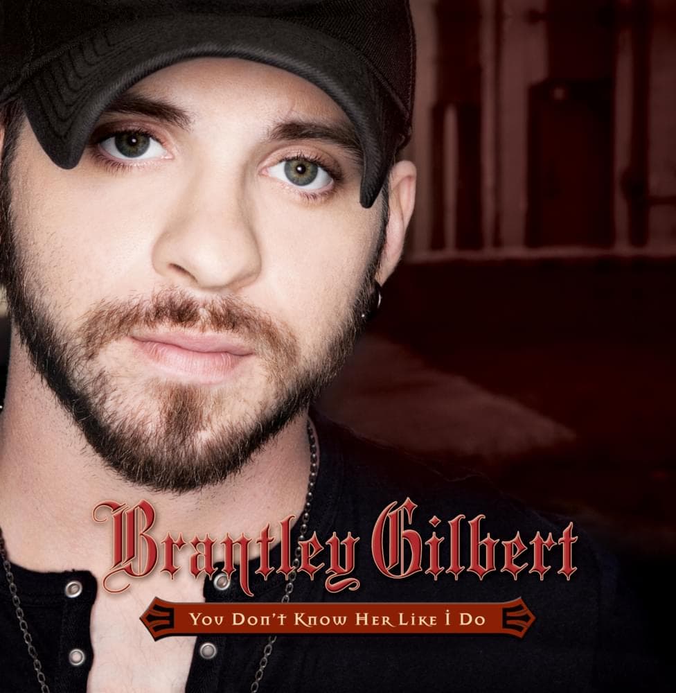 Album cover art for "You Don't Know Her Like I Do" by Brantley Gilbert