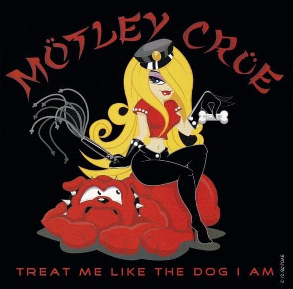 Album cover art for "Treat Me Like the Dog I Am" by Mötley Crüe