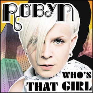 Album cover art for "Who's That Girl" by Robyn