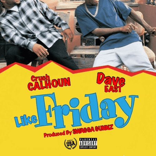 Album cover art for "Like Friday" by Cruch Calhoun & Dave East