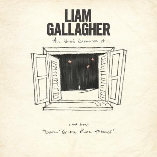 Album cover art for "All You're Dreaming Of  (Live From Down By the River Thames)" by Liam Gallagher
