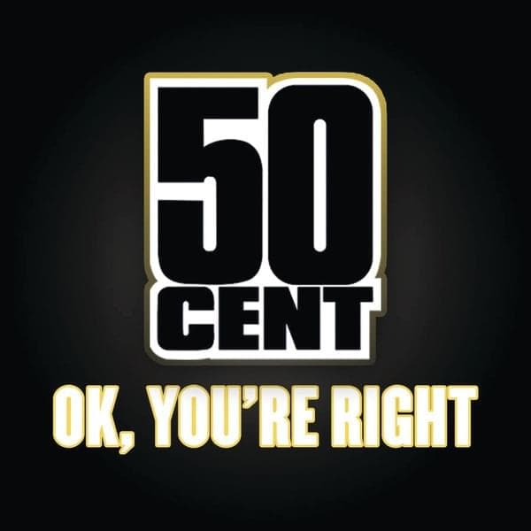 Album cover art for "OK, You're Right" by 50 Cent
