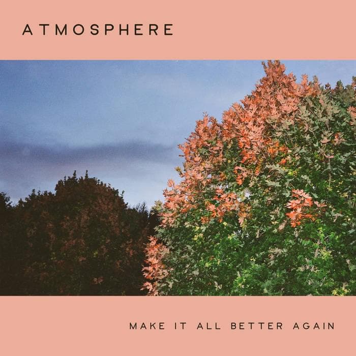 Album cover art for "Make It All Better Again" by Atmosphere