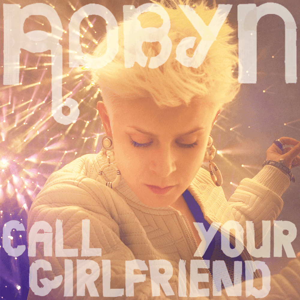 Album cover art for "Call Your Girlfriend" by Robyn