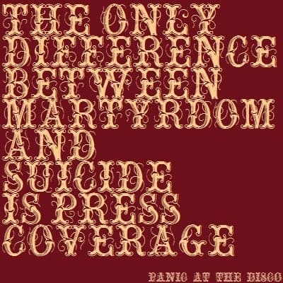 Album cover art for "The Only Difference Between Martyrdom and Suicide Is Press Coverage" by Panic! at the Disco
