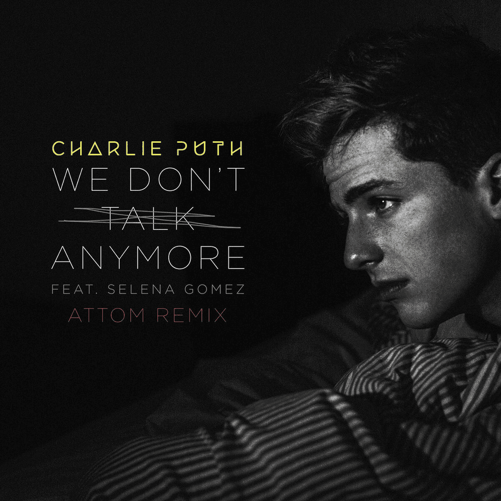 Album cover art for "We Don't Talk Anymore (Attom Remix)" by Charlie Puth & Selena Gomez