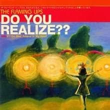 Album cover art for "Do You Realize??" by The Flaming Lips
