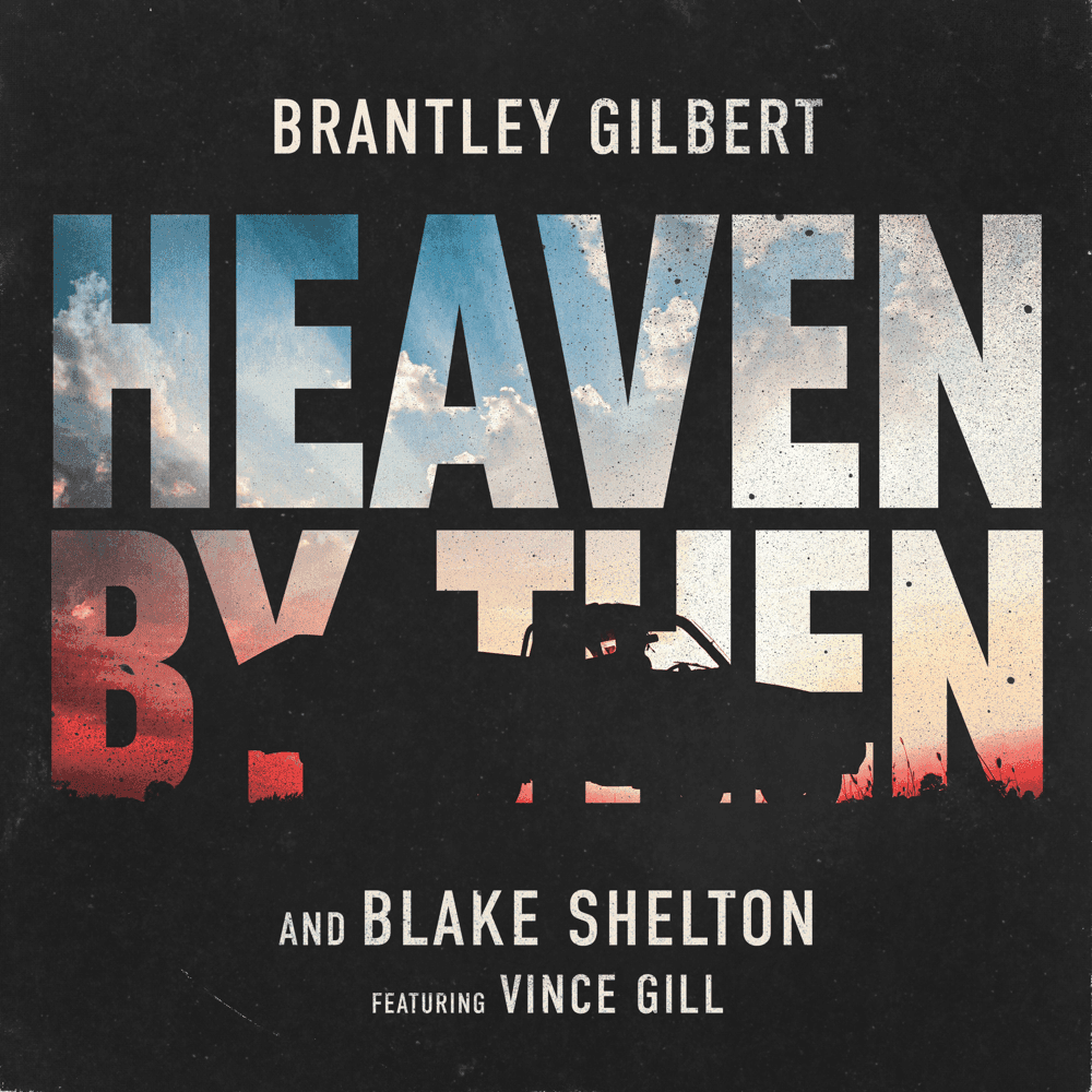 Album cover art for "Heaven By Then" by Brantley Gilbert & Vince Gill