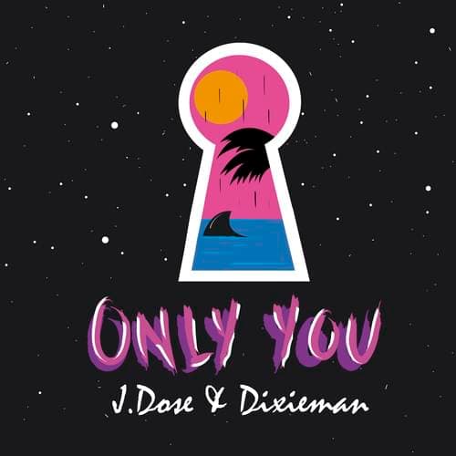 Album cover art for "Only You" by J Dose & Dixieman