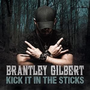 Album cover art for "Kick It In The Sticks" by Brantley Gilbert