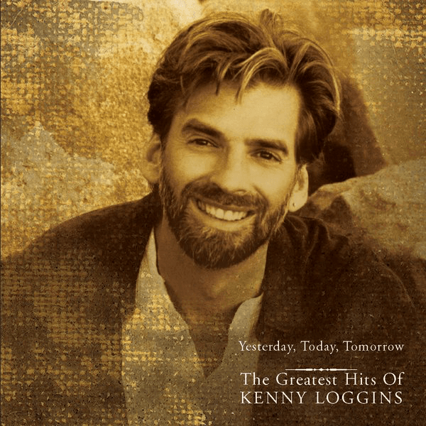 Cover image for Yesterday, Today, Tomorrow - The Greatest Hits Of Kenny Loggins