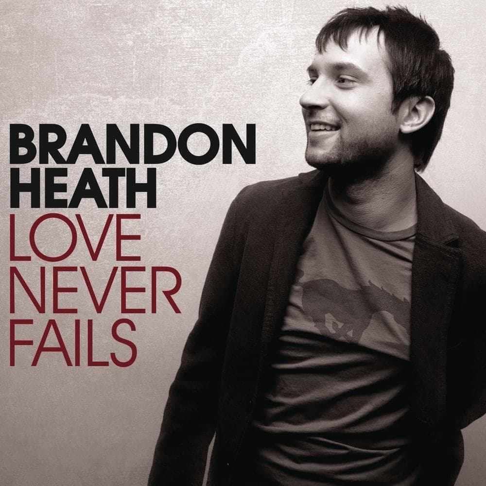 Album cover art for "Love Never Fails" by Brandon Heath