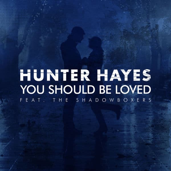 Album cover art for "You Should Be Loved" by Hunter Hayes & The Shadowboxers