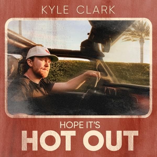 Album cover art for "Hope It's Hot Out" by Kyle Clark