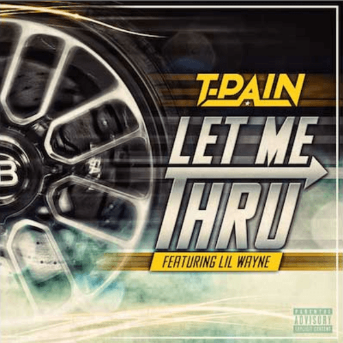Album cover art for "Let Me Thru" by T-Pain & Lil Wayne