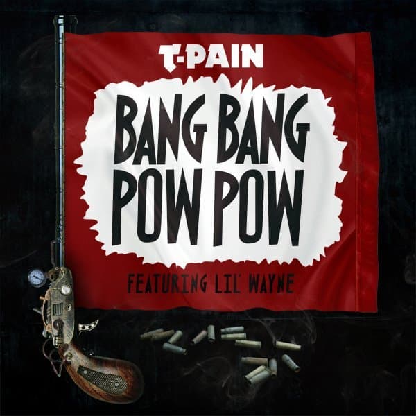 Album cover art for "Bang Bang Pow Pow" by T-Pain & Lil Wayne