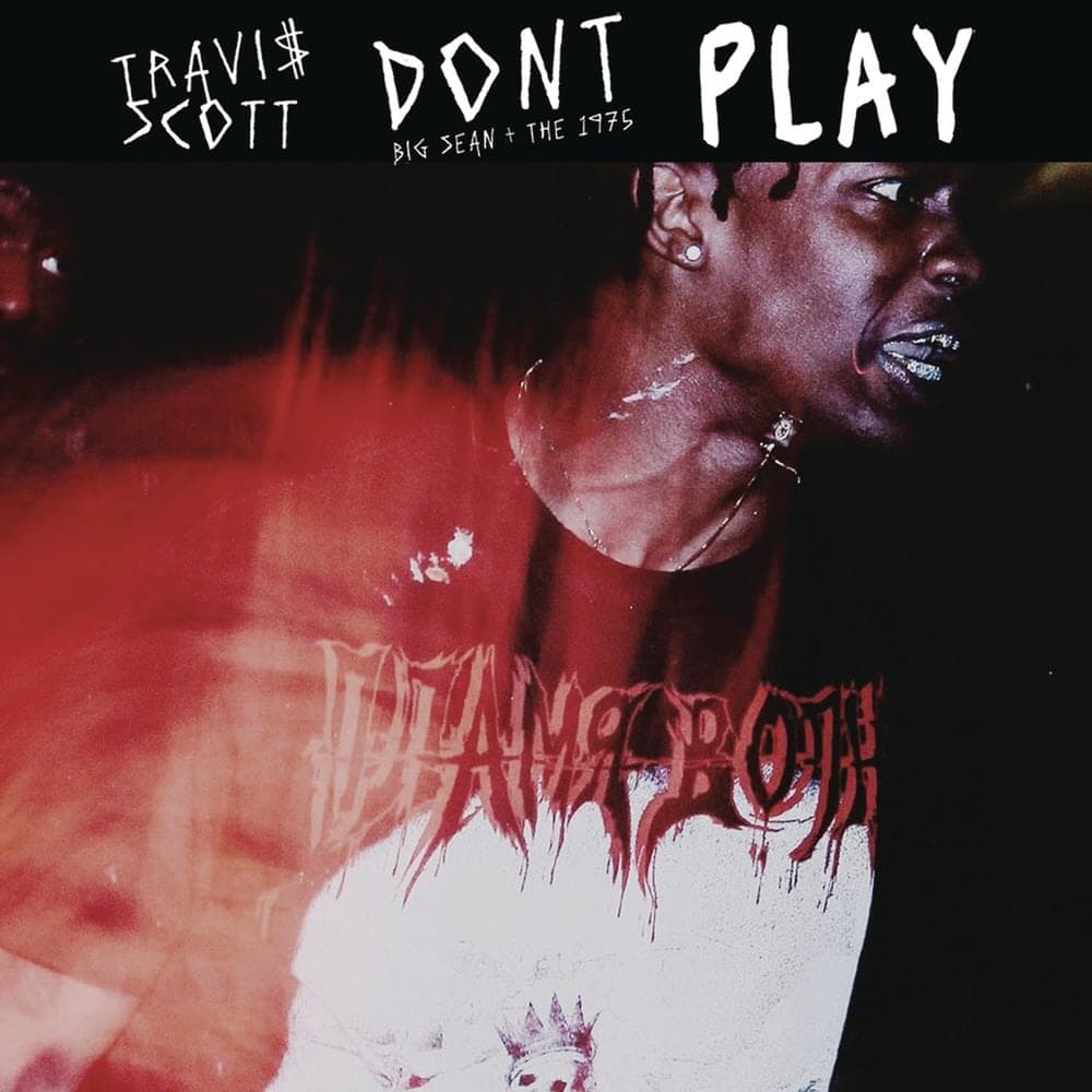 Album cover art for "Don't Play" by Travis Scott & Big Sean & The 1975