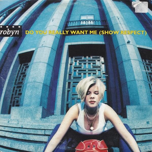 Album cover art for "Do You Really Want Me (Show Respect)" by Robyn