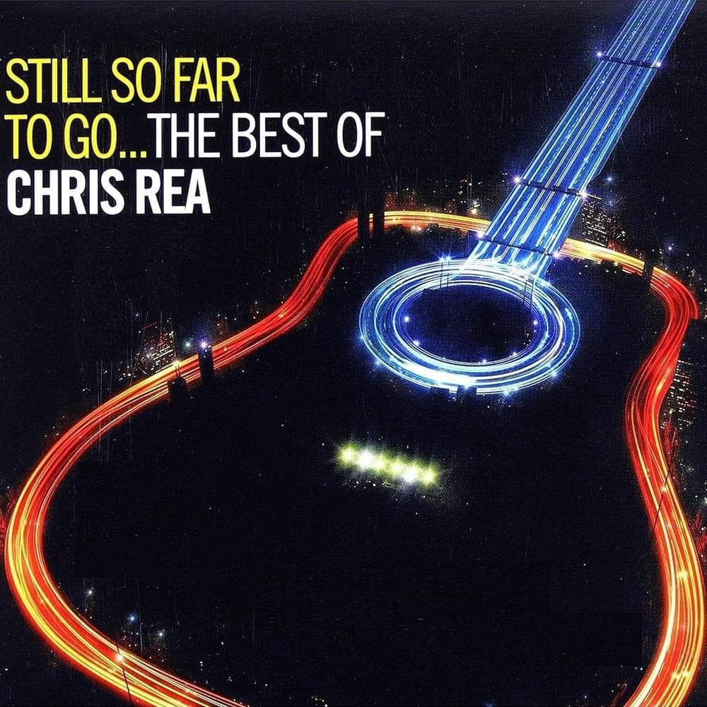 Cover image for Still So Far to Go: The Best of Chris Rea