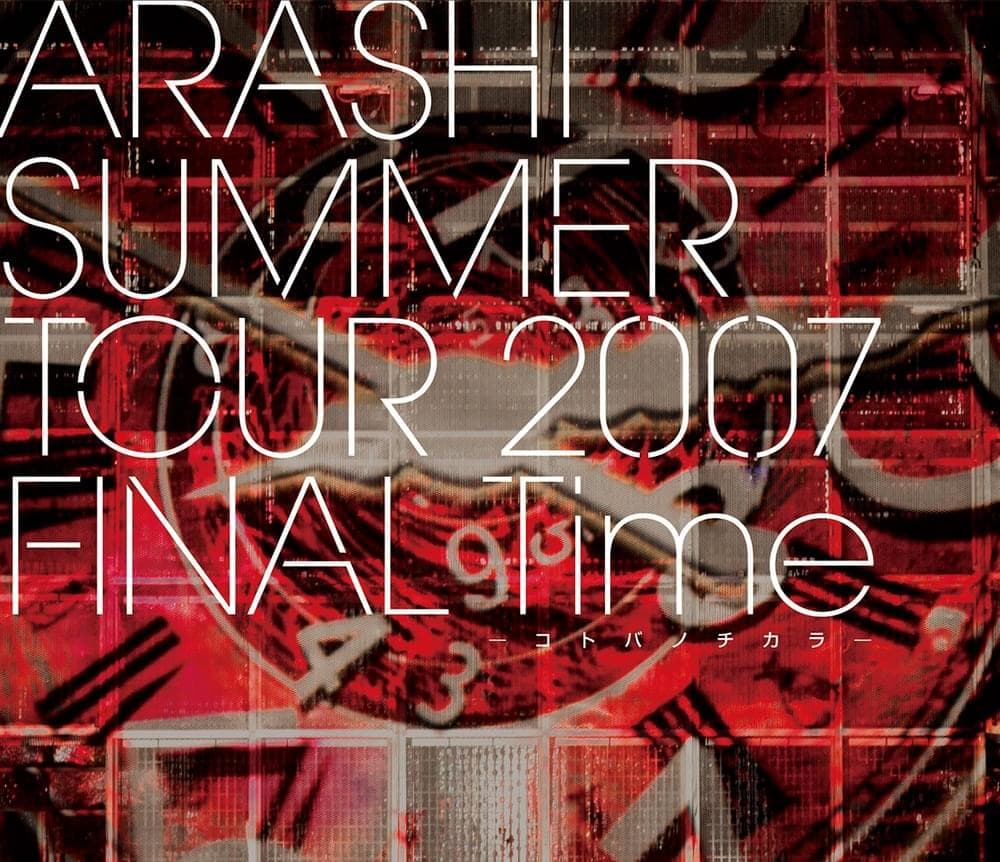 Cover image for ARASHI SUMMER TOUR 2007 FINAL Time - コトバノチカラ (Kotoba No Chikara) -