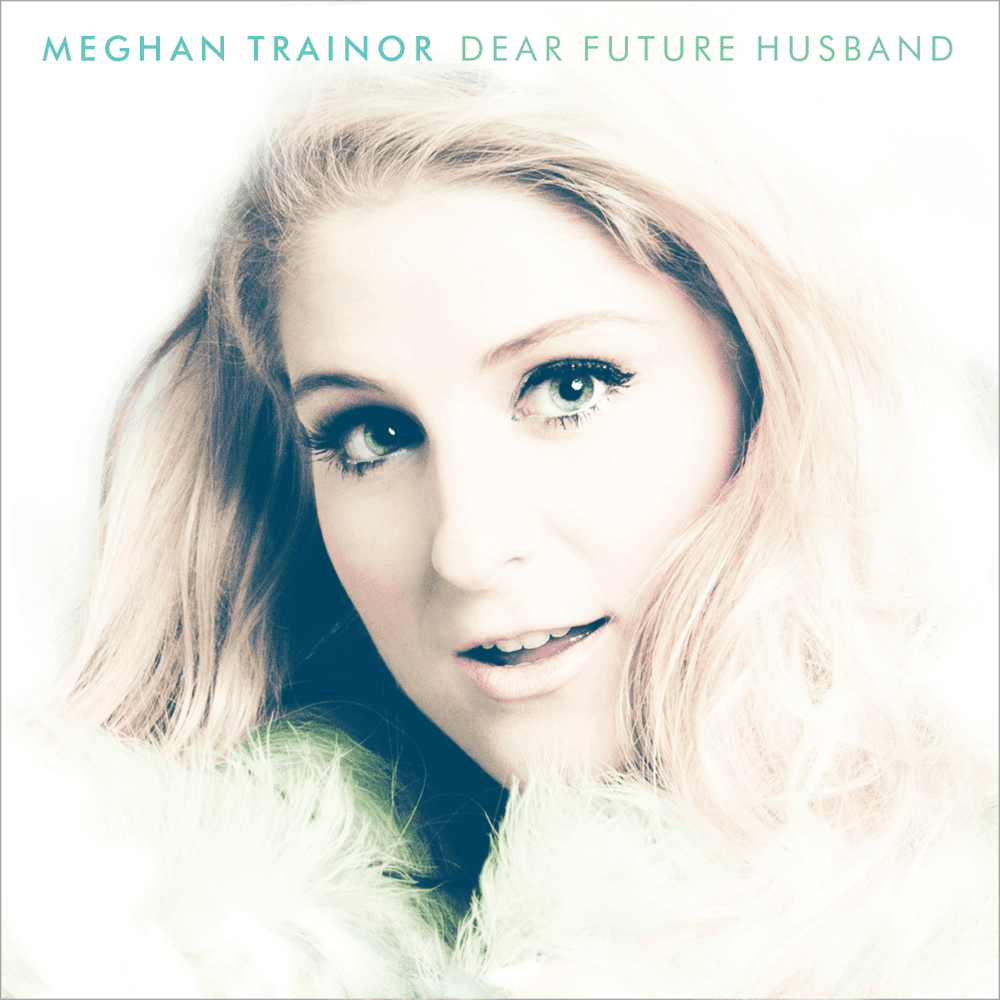 Album cover art for "Dear Future Husband" by Meghan Trainor