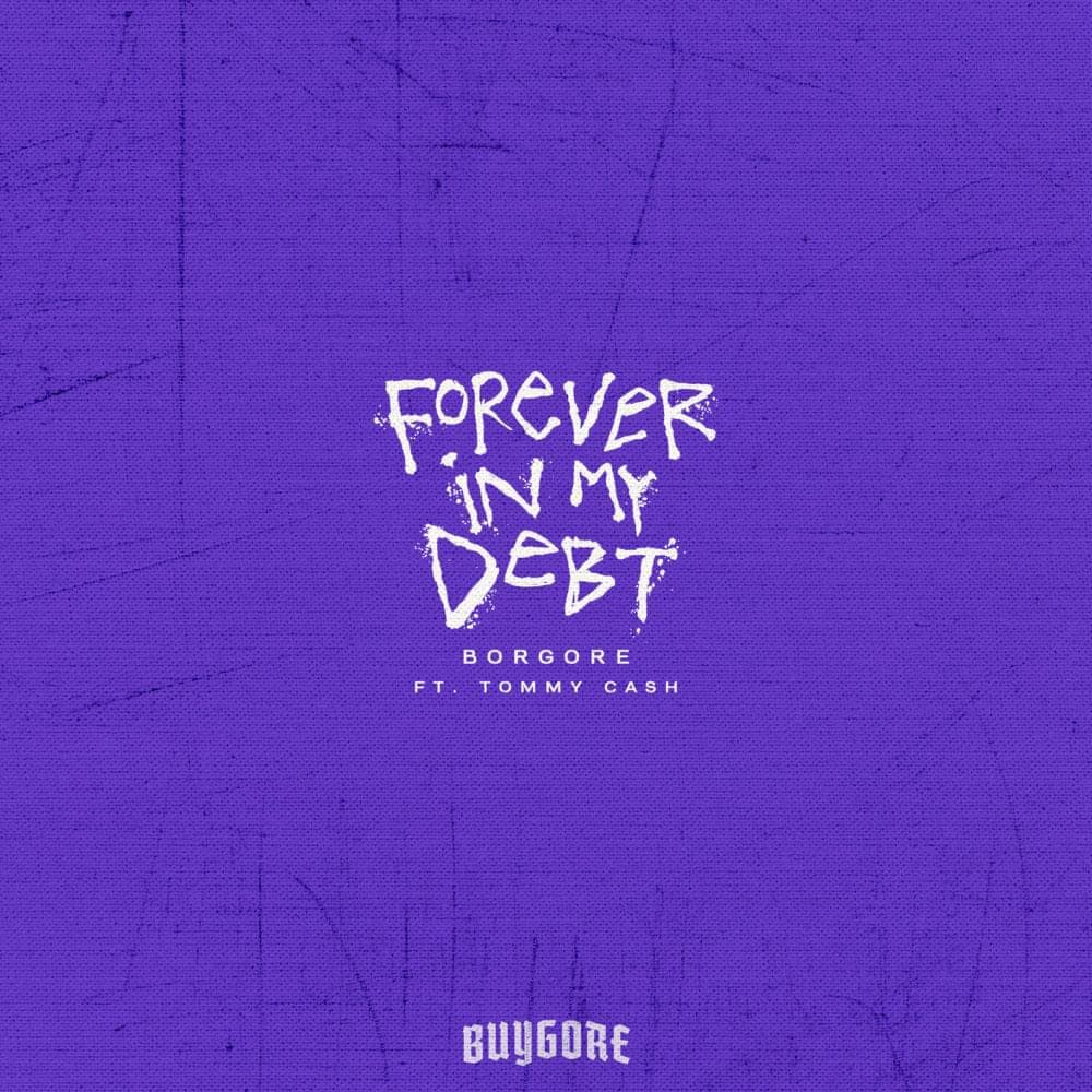 Album cover art for "Forever In My Debt" by Borgore & Tommy Cash